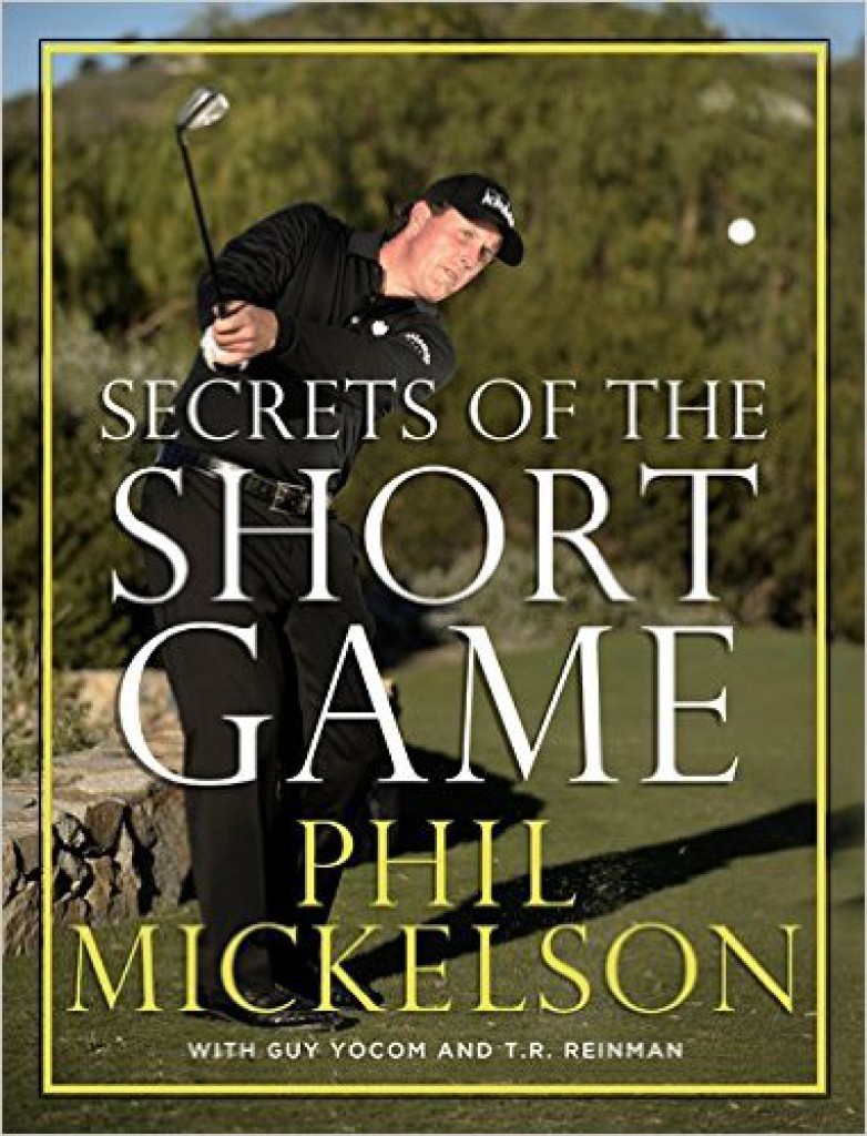 Best Short Game Training Aids: Secrets of the Short Game By Phil Mickelson